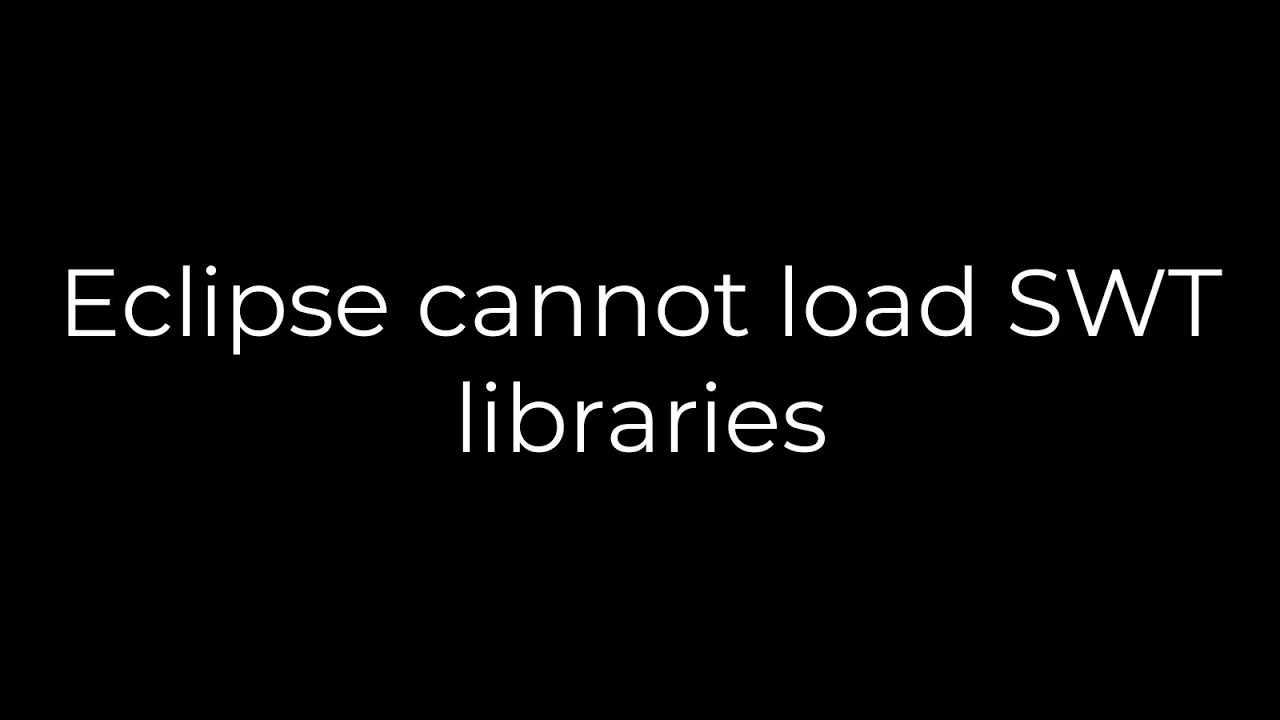Java :Eclipse cannot load SWT libraries(5solution)