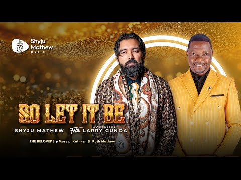 🎶 So Let It Be - Shyju Mathew Ft. Worshiper Larry Gunda - Official Video