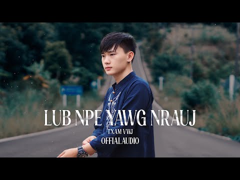 Txam Vwj - Lub Npe Yawg Nrauj (Official Audio)