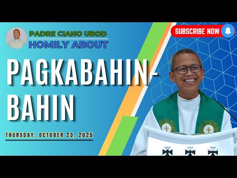 Fr. Ciano Homily about PAGKABAHIN-BAHIN - 10/23/2025