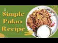 ಪಲಾವ್ ರೆಸಿಪಿ Simple And Tasty Pulao Recipe In Kannada