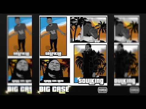 Soulking- Big Case Ft sesfikile , Gaus abner, harry got heat (Official Audio)