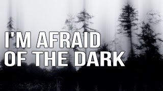 "I’m Afraid Of The Dark" Creepypasta