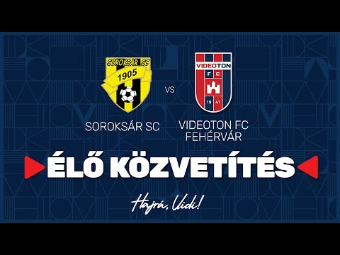 Soroksár SC - Videoton FC Fehérvár  | ÉLŐ Közvetítés