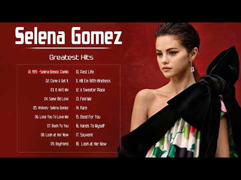 Best Songs Of Selena Gomez - Selena Gomez Greatest Hits Full Album 2022