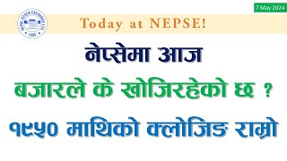 Today at NEPSE 7 May 2024