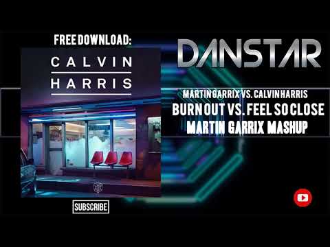 Martin Garrix Vs. Calvin Harris - Burn Out Vs. Feel So Close (Martin Garrix Mashup)
