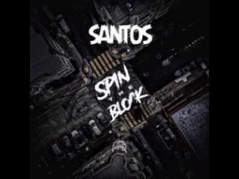 Santos - Spin The Block (OT The Real Diss)