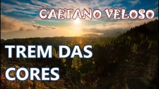 TREM DAS CORES - CAETANO VELOSO