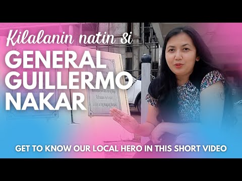 Quick Facts about General Guillermo Nakar   |   Bayaning Nakarin