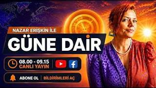 NAZAR ERİŞKİN İLE GÜNE DAİR –  10.09.2026