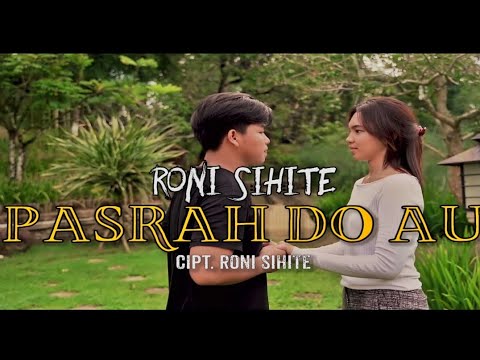 RONI SIHITE PASRAH DO AU LAGU BATAK CIPTAAN RONI SIHITE ( OFFICIAL MUSIK VIDEO)