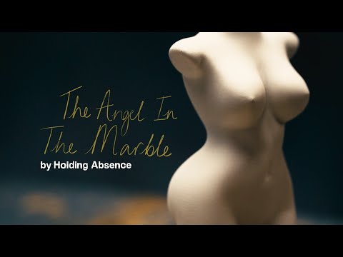 Holding Absence - The Angel In The Marble