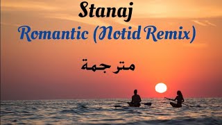 Stanaj - Romantic {NOTD Remix} (مترجمة)