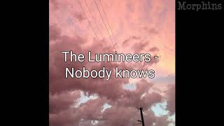 The Lumineers - Nobody knows (legendado)