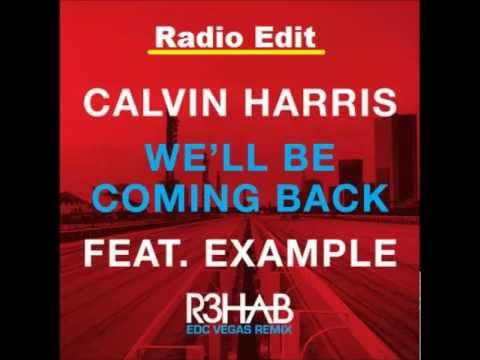 Calvin Harris feat. Example - We'll Be Coming Back (R3hab EDC Vegas Remix) Radio Edit