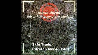 Duran Duran - Skin Trade (Stretch Mix 45 Edit)