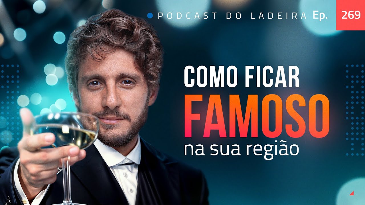 Ep. 269 - Como ficar famoso na sua região