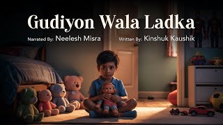Gudiyon Wala Ladka | Written By Kinshuk Kaushik | YKIB Season 7 | Neelesh Misra