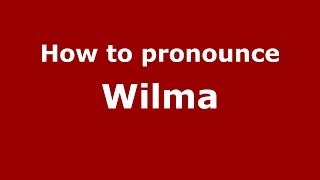 How to pronounce Wilma