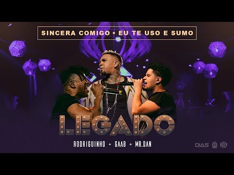 Rodriguinho, Gaab e Mr. Dan - Sincera Comigo / Eu Te Uso e Sumo [Legado Ao Vivo - DVD]
