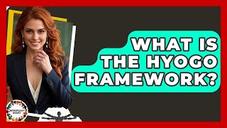 What Is The Hyogo Framework? - Anthropology Insights