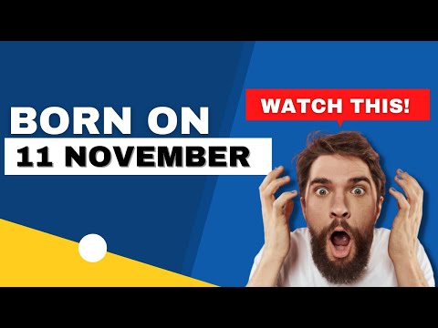 Born on the 11th of November | This is the SECRET OF YOU | Happy Birthday