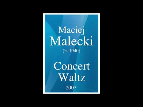 Maciej Malecki (b. 1940): "Concert Waltz" for orchestra (2007)