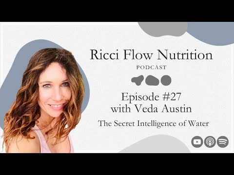 Veda Austin: The Secret Intelligence of Water | Ricci Flow Nutrition Podcast