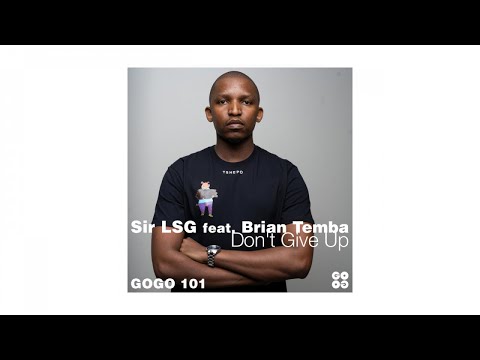 Sir LSG feat. Brian Temba - Don't Give Up (Sir LSG Main Mix)