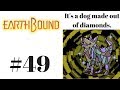 Earthbound Part 49 - Random Diamond Dog