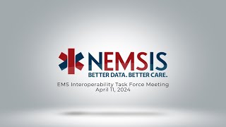 EMS Interoperability Task Force Meeting, April 11, 2024