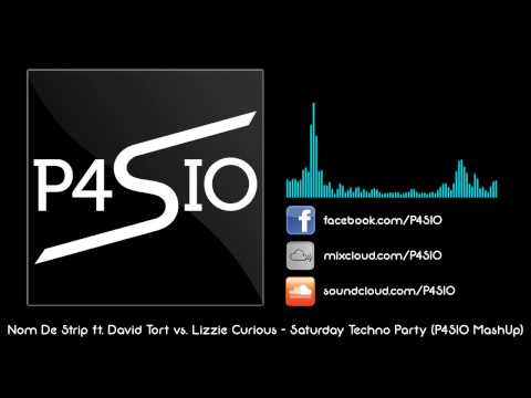Nom De Strip ft. David Tort vs. Lizzie Curious - Saturday Techno Party (P4SIO MashUp)