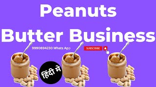 Peanut Butter Business Setup Process in India