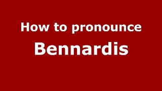 How to pronounce Bennardis