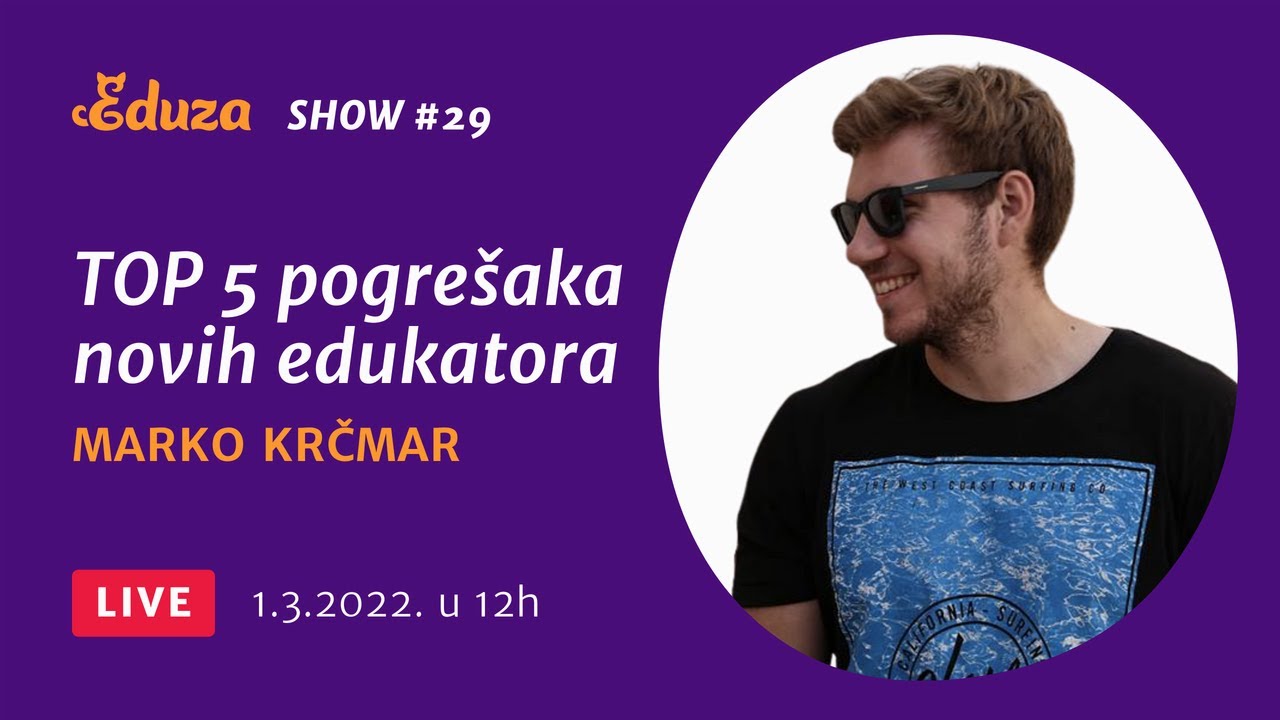TOP 5 pogrešaka novih edukatora: Marko Krčmar | Eduza Show #29 UŽIVO