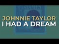 Johnnie Taylor - I Had A Dream (Official Audio)