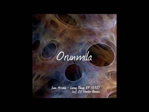Juan Archila - Living Things (DJ Fronter Remix) Orunmila Rec