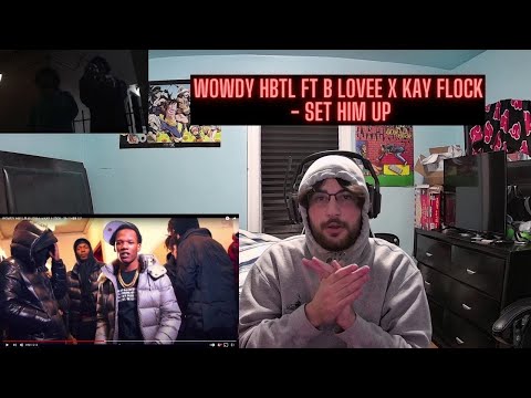 WOWDY HBTL ft B LOVEE x KAY FLOCK - SET HIM UP (REACTION)