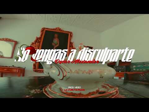 NO VENGAS  A DISCULPARTE - Oscar Alexander