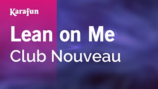 Karaoke Lean on Me - Club Nouveau *