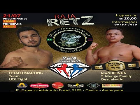 MUAY THAI - ITHALO MARTINS VS MAGUILINHA 70 KG DEFESA DE CINTURÃO + R$ 80 - RAJA RETZ 21.07.18