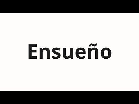 How to pronounce Ensueño