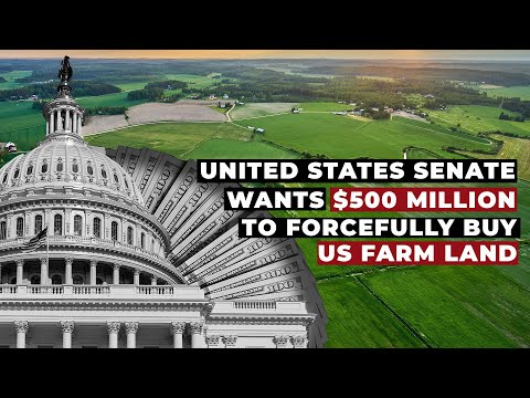 United States Senate wants $500 MILLION TO BUYOUT US FARMS.