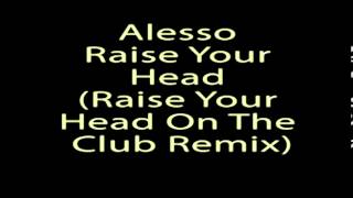Alesso - Raise Your Head (Raise Your Head On The Club Remix)