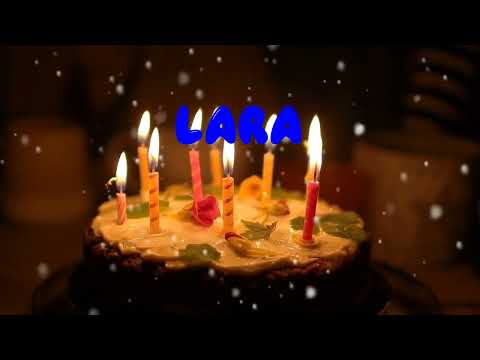 Happy Birthday LARA   Happy Birthday Song   Birthday Wishes   Birthday Party