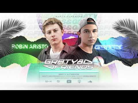 Graty & Friends #003 - Guestmix: Robin Aristo