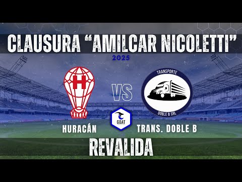 HURACÁN vs TRANSPORTES DOBLE B  - REVALIDA -  CLAUSURA "AMILCAR NICOLETTI" +35  - GOAT PRODUCCIONES