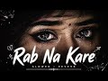 Rab Na Kare Ke Ye Zindagi Kabhi Kisi Ko Daga De Slowed Reverb Emotional Lofi Song