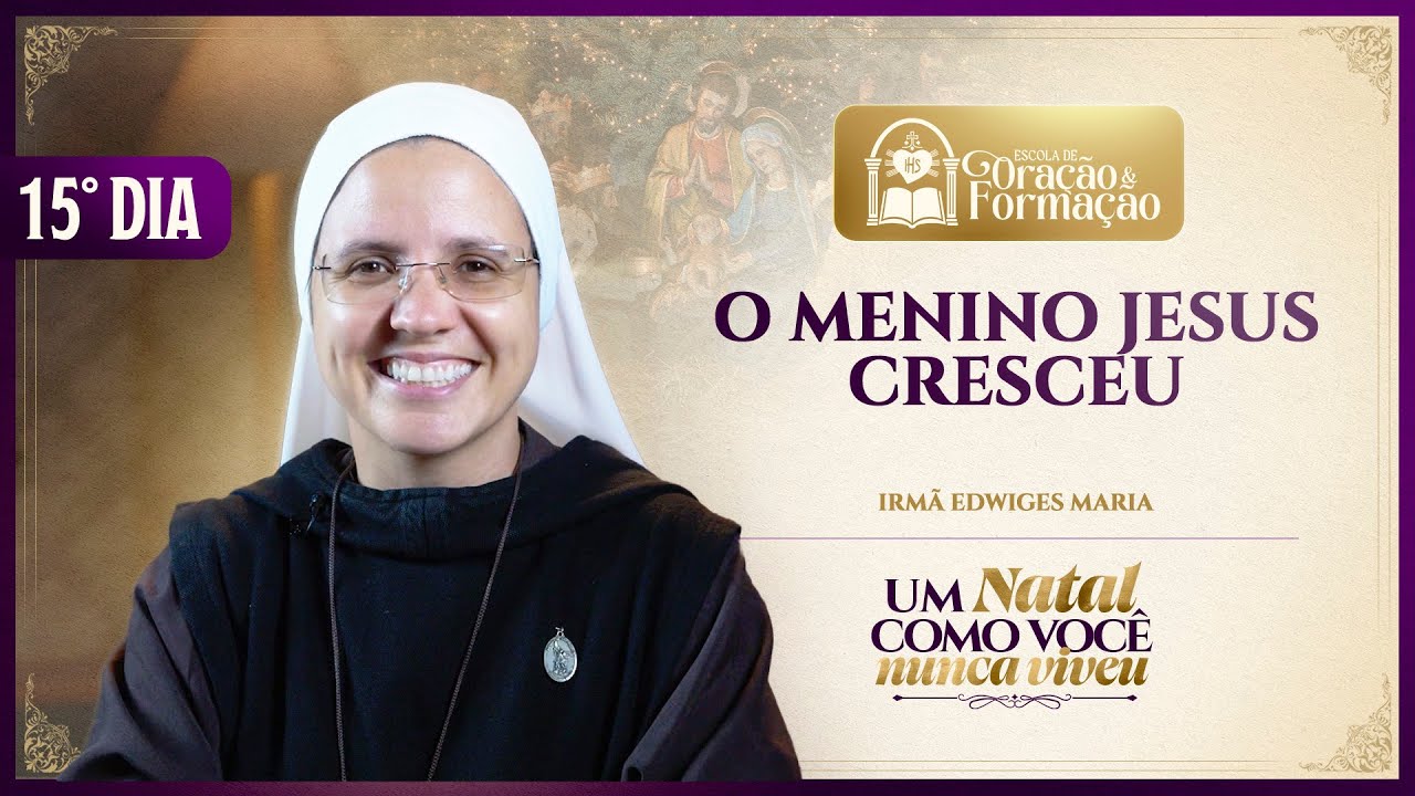 O Menino Jesus cresceu - 15º dia - Advento 2025 | Instituto Hesed